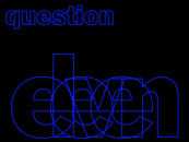 The Question 11 segue.