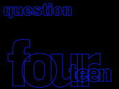 The Question 14 segue.