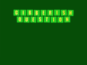 The intro to the Gibberish Question.