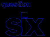 The Question 6 segue.