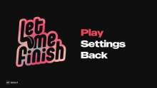 The main menu for Let Me Finish.