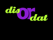 The intro to DisOrDat.