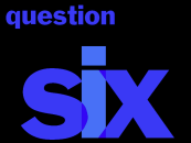 The Question 6 segue.